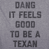 Dang It Feels Good to Be a Texan Unisex Tee