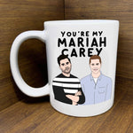 You're My Mariah Carey Mug