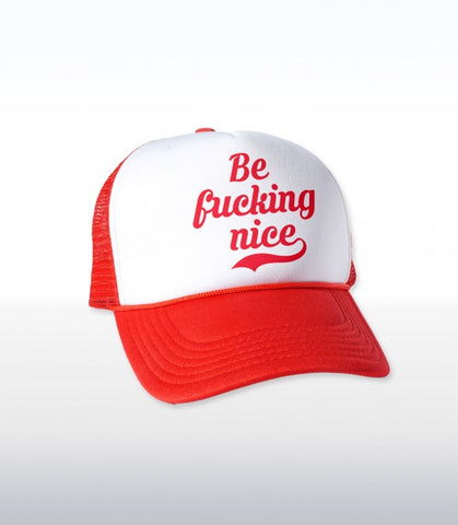 Be Fucking Nice Hat